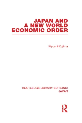 Kojima |  Japan and a New World Economic Order | Buch |  Sack Fachmedien