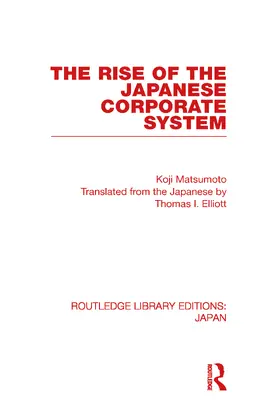 Matsumoto |  The Rise of the Japanese Corporate System | Buch |  Sack Fachmedien