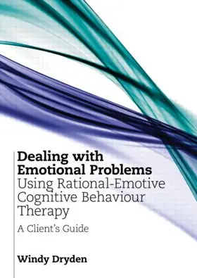 Dryden |  Dealing with Emotional Problems Using Rational-Emotive Cognitive Behaviour Therapy | Buch |  Sack Fachmedien