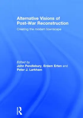 Pendlebury / Erten / Peter |  Alternative Visions of Post-War Reconstruction | Buch |  Sack Fachmedien