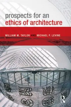 Taylor / Levine |  Prospects for an Ethics of Architecture | Buch |  Sack Fachmedien