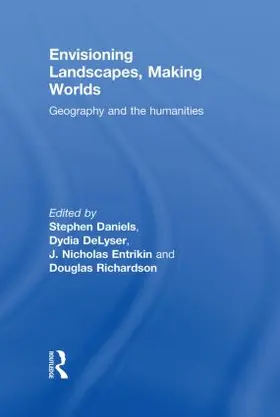Daniels / DeLyser / Entrikin |  Envisioning Landscapes, Making Worlds | Buch |  Sack Fachmedien