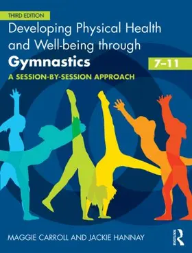 Carroll / Hannay |  Developing Physical Health and Well-being through Gymnastics (7-11) | Buch |  Sack Fachmedien