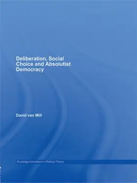 van Mill |  Deliberation, Social Choice and Absolutist Democracy | Buch |  Sack Fachmedien