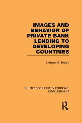 Ensign |  Images and Behaviour of Private Bank Lending to Developing Countries | Buch |  Sack Fachmedien