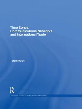 Kikuchi |  Time Zones, Communications Networks, and International Trade | Buch |  Sack Fachmedien