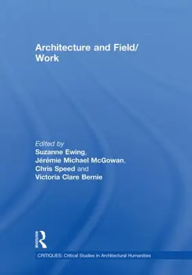 Ewing / McGowan / Speed |  Architecture and Field/Work | Buch |  Sack Fachmedien