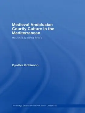 Robinson | Medieval Andalusian Courtly Culture in the Mediterranean | Buch | 978-0-415-59592-6 | sack.de