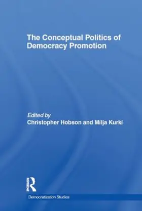 Hobson / Kurki |  The Conceptual Politics of Democracy Promotion | Buch |  Sack Fachmedien