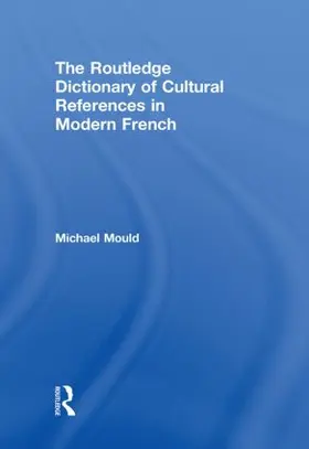 Mould | The Routledge Dictionary of  Cultural References in Modern French | Buch | 978-0-415-59792-0 | sack.de