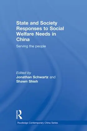 Schwartz / Shieh | State and Society Responses to Social Welfare Needs in China | Buch | 978-0-415-59844-6 | sack.de