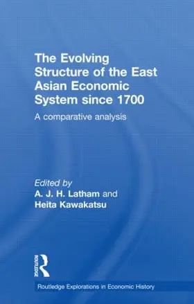 Latham / Kawakatsu |  The Evolving Structure of the East Asian Economic System since 1700 | Buch |  Sack Fachmedien
