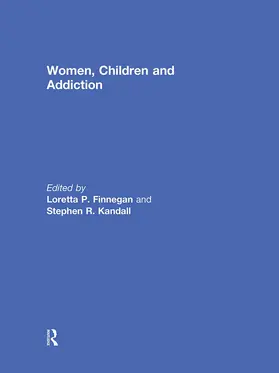 Finnegan / Kandall |  Women, Children, and Addiction | Buch |  Sack Fachmedien