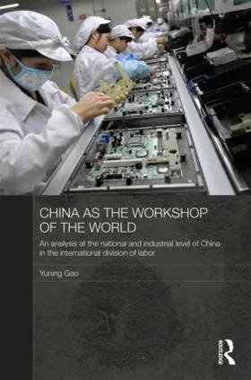 Gao | China as the Workshop of the World | Buch | 978-0-415-60405-5 | sack.de