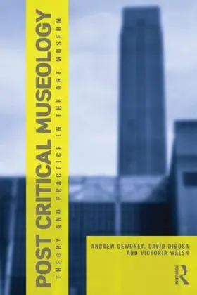 Dewdney / Dibosa / Walsh |  Post Critical Museology | Buch |  Sack Fachmedien