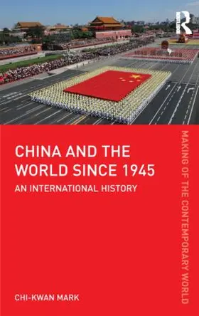 Mark | China and the World since 1945 | Buch | 978-0-415-60651-6 | sack.de