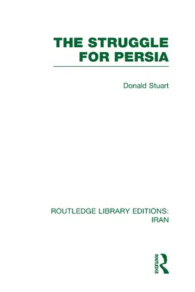 Stuart |  The Struggle for Persia (RLE Iran A) | Buch |  Sack Fachmedien