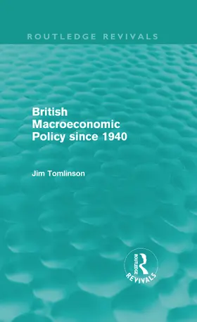 Tomlinson | British Macroeconomic Policy since 1940 | Buch | 978-0-415-60917-3 | sack.de