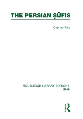 Rice |  The Persian Sufis (RLE Iran C) | Buch |  Sack Fachmedien