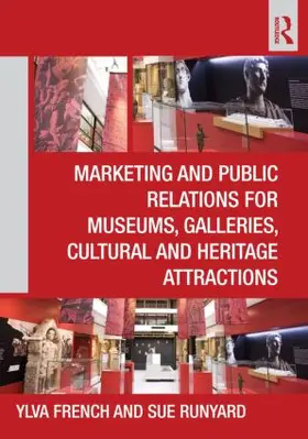 French / Runyard |  Marketing and Public Relations for Museums, Galleries, Cultural and Heritage Attractions | Buch |  Sack Fachmedien