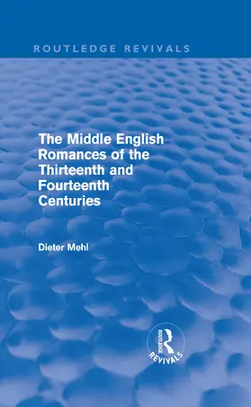 Mehl / Dieter |  The Middle English Romances of the Thirteenth and Fourteenth Centuries | Buch |  Sack Fachmedien