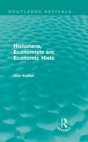 Kadish |  Historians, Economists, and Economic History | Buch |  Sack Fachmedien