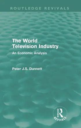 Dunnett |  The World Television Industry | Buch |  Sack Fachmedien