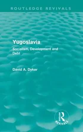 Dyker |  Yugoslavia (Routledge Revivals) | Buch |  Sack Fachmedien