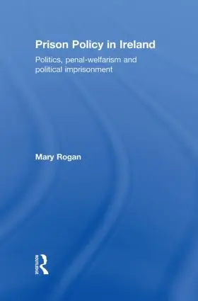 Rogan | Prison Policy in Ireland | Buch | 978-0-415-61618-8 | www2.sack.de