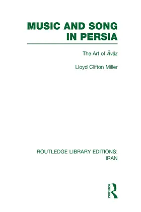 Miller |  Music and Song in Persia (RLE Iran B) | Buch |  Sack Fachmedien