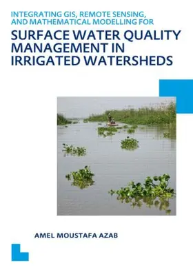 Azab |  Integrating GIS, Remote Sensing, and Mathematical Modelling for Surface Water Quality Management in Irrigated Watersheds | Buch |  Sack Fachmedien