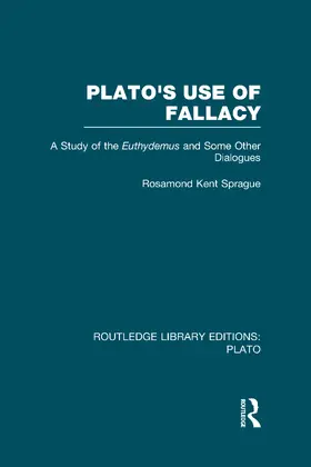 Sprague |  Plato's Use of Fallacy (RLE: Plato) | Buch |  Sack Fachmedien
