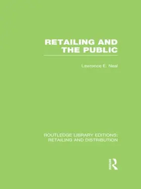 Neal |  Retailing and the Public (RLE Retailing and Distribution) | Buch |  Sack Fachmedien