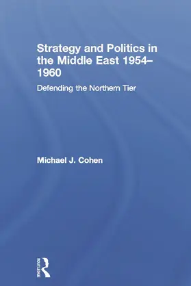 Cohen | Strategy and Politics in the Middle East, 1954-1960 | Buch | 978-0-415-62486-2 | sack.de