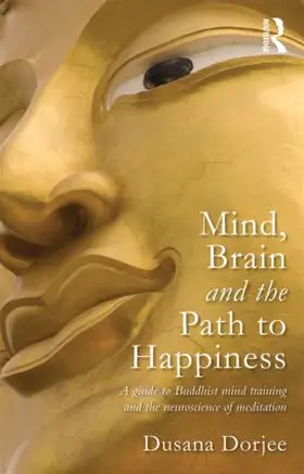Dorjee | Mind, Brain and the Path to Happiness | Buch | 978-0-415-62614-9 | sack.de