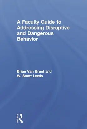 Van Brunt / Lewis |  A Faculty Guide to Addressing Disruptive and Dangerous Behavior | Buch |  Sack Fachmedien