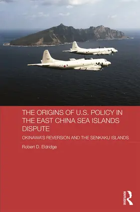 Eldridge |  The Origins of U.S. Policy in the East China Sea Islands Dispute | Buch |  Sack Fachmedien