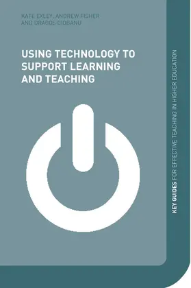 Fisher / Exley / Ciobanu |  Using Technology to Support Learning and Teaching | Buch |  Sack Fachmedien