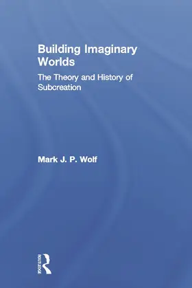 Wolf |  Building Imaginary Worlds | Buch |  Sack Fachmedien