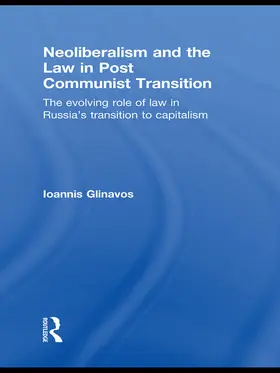 Glinavos |  Neoliberalism and the Law in Post Communist Transition | Buch |  Sack Fachmedien