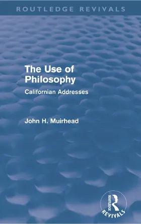 Muirhead | The Use of Philosophy (Routledge Revivals) | Buch | 978-0-415-63179-2 | www2.sack.de