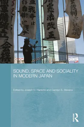 Hankins / Stevens |  Sound, Space and Sociality in Modern Japan | Buch |  Sack Fachmedien