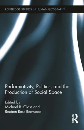 Glass / Rose-Redwood |  Performativity, Politics, and the Production of Social Space | Buch |  Sack Fachmedien