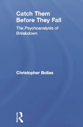 Bollas |  Catch Them Before They Fall: The Psychoanalysis of Breakdown | Buch |  Sack Fachmedien