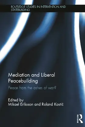Eriksson / Kosti¿ / Kostic |  Mediation and Liberal Peacebuilding | Buch |  Sack Fachmedien