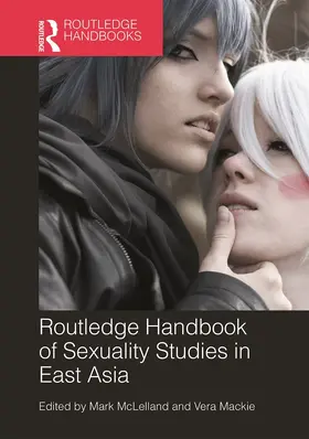 McLelland / Mackie | Routledge Handbook of Sexuality Studies in East Asia | Buch | 978-0-415-63948-4 | sack.de