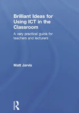 Jarvis |  Brilliant Ideas for Using ICT in the Classroom | Buch |  Sack Fachmedien