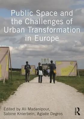 Madanipour / Knierbein / Degros |  Public Space and the Challenges of Urban Transformation in Europe | Buch |  Sack Fachmedien