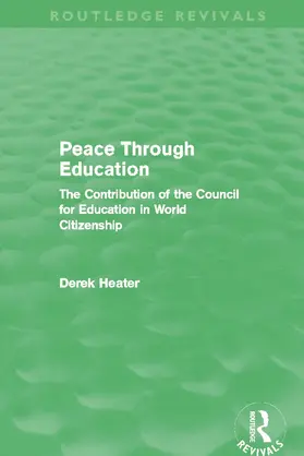 Heater |  Peace Through Education (Routledge Revivals) | Buch |  Sack Fachmedien