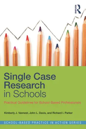 Vannest / Davis / Parker |  Single Case Research in Schools | Buch |  Sack Fachmedien